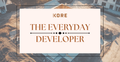 The Everyday Developer